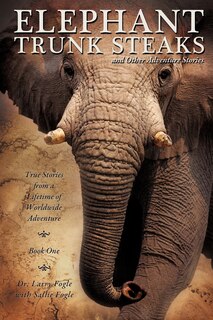Front cover_ELEPHANT TRUNK STEAKS and Other Adventure Stories