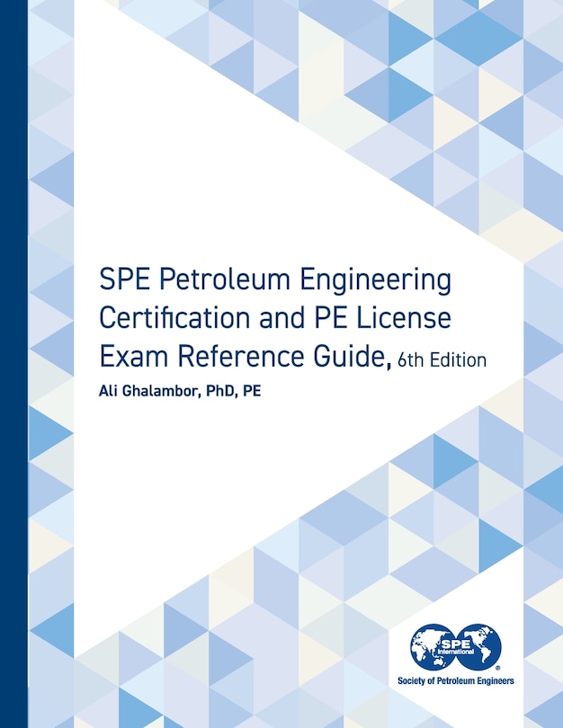 Front cover_SPE Petroleum Engineering Certification and PE License Exam Reference Guide, Sixth Edition