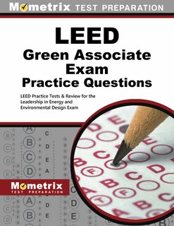 Leed Green Associate Exam Practice Questions: Leed Practice Tests And Review For The Leadership In Energy And Environmen