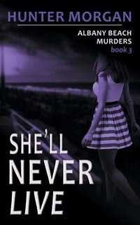 She'll Never Live (The Albany Beach Murders, Book 3)