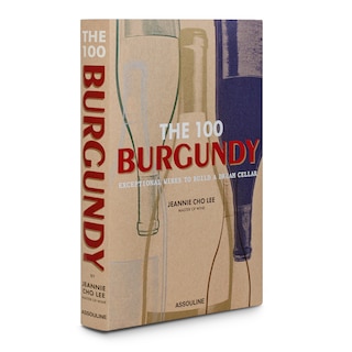 Front cover_The 100: Burgundy Exceptional Wines to Build a Dream Cellar