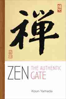 Zen: The Authentic Gate by Yamada Koun