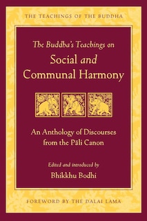 The Buddha's Teachings on Social and Communal Harmony: An Anthology of Discourses from the Pali Canon