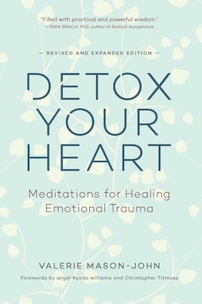 Detox Your Heart: Meditations for Healing Emotional Trauma