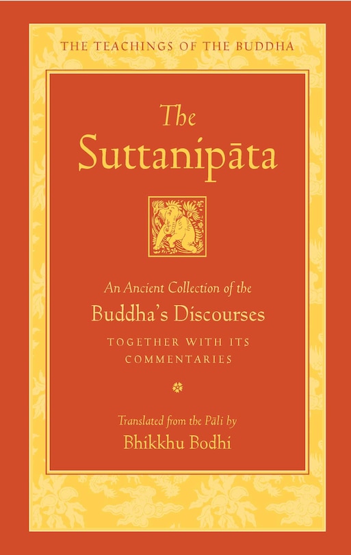 The Suttanipata: An Ancient Collection of the Buddha's Discourses Together with Its Commentaries