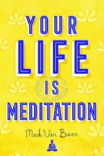 Front cover_Your Life Is Meditation