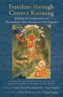 Freedom Through Correct Knowing: On Khedrup Jé's Interpretation Of Dharmakirti