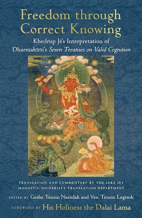 Freedom Through Correct Knowing: On Khedrup Jé's Interpretation Of Dharmakirti