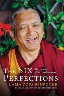 The Six Perfections: The Practice of the Bodhisattvas