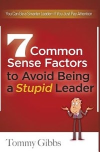 Front cover_7 Common Sense Factors to Avoid Being a Stupid Leader