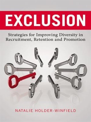 Exclusion: Strategies For Improving Diversity In Recruitment, Retention And Promotion