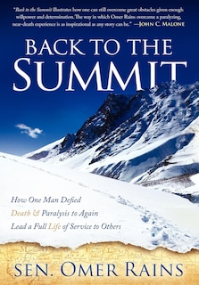 Back To The Summit: How One Man Defied Death & Paralysis To Again Lead A Full Life Of Service To Others