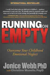 Running On Empty: Overcome Your Childhood Emotional Neglect by Jonice Webb
