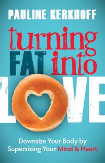 Front cover_Turning Fat Into Love