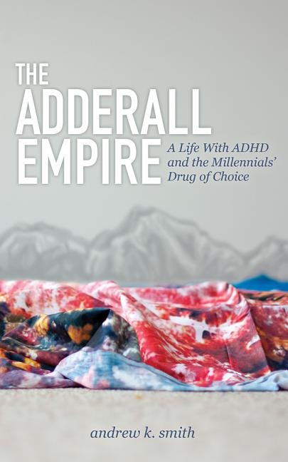 Front cover_The Adderall Empire