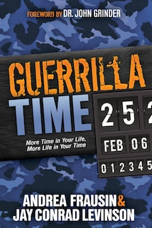 Guerrilla Time: More Time In Your Life, More Life In Your Time