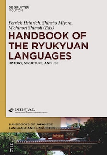 Handbook of the Ryukyuan Languages: History, Structure, and Use