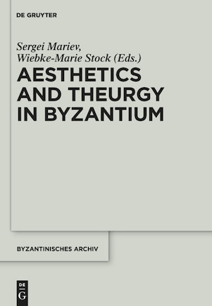 Aesthetics and Theurgy in Byzantium