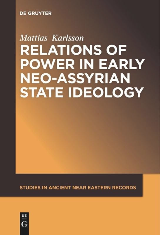 Front cover_Relations of Power in Early Neo-Assyrian State Ideology