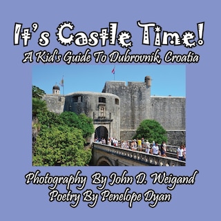 Front cover_It's Castle Time! A Kid's Guide To Dubrovnik, Croatia