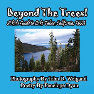 Front cover_Beyond The Trees! A Kid's Guide To Lake Tahoe, USA