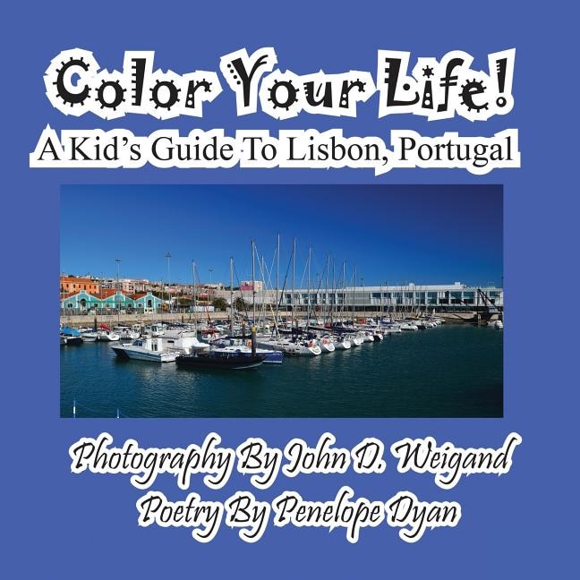 Front cover_Color Your Life! A Kid's Guide To Lisbon, Portugal