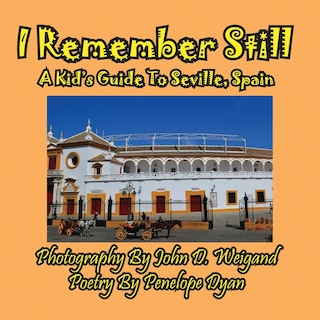 Front cover_I Remember Still, A Kid's Guide To Seville, Spain