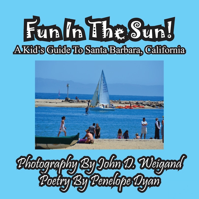 Front cover_Fun In The Sun! A Kids' Guide To Santa Barbara, California