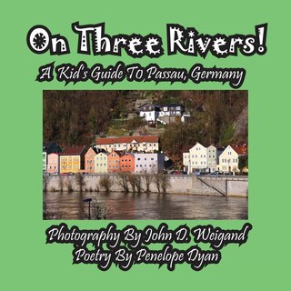 Front cover_On Three Rivers! a Kid's Guide to Passau, Germany