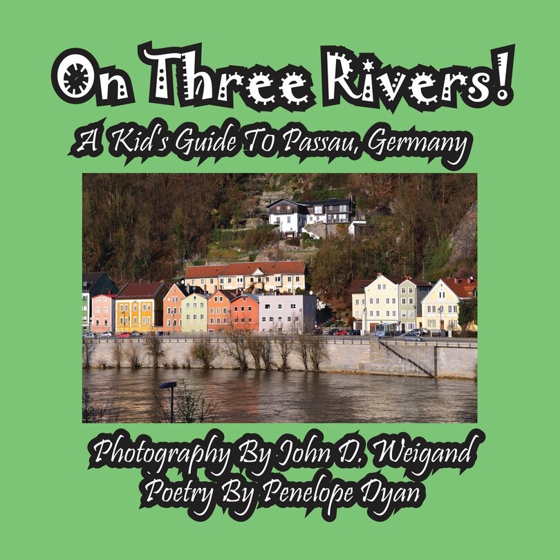 Front cover_On Three Rivers! a Kid's Guide to Passau, Germany