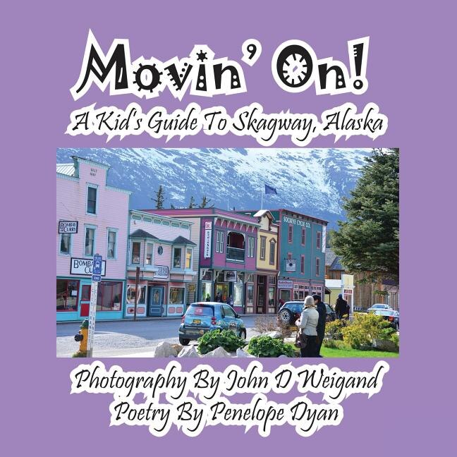 Front cover_Movin' On! A Kid's Guide To Skagway, Alaska