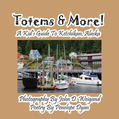 Front cover_Totems & More! a Kid's Guide to Ketchikan, Alaska