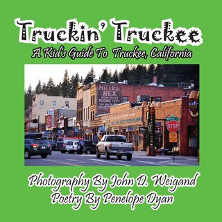 Front cover_Truckin' Truckee--A Kid's Guide To Truckee, California