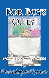 Front cover_For Boys Only! No Girls Allowed!