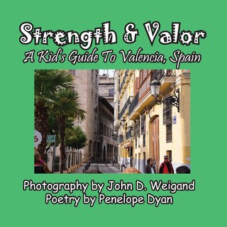 Front cover_Strength & Valor, A Kid's Guide To Valencia, Spain