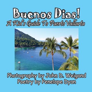 Front cover_Buenos Dias! A Kid's Guide To Puerto Vallarta