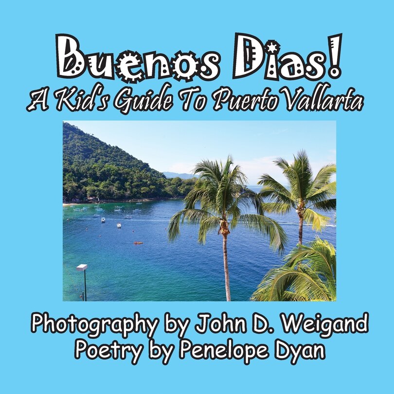 Front cover_Buenos Dias! A Kid's Guide To Puerto Vallarta