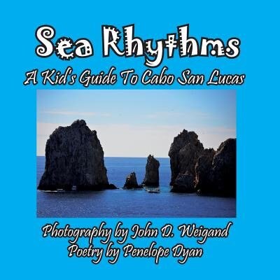 Couverture_Sea Rhythms --- A Kid's Guide To Cabo San Lucas