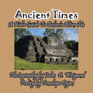 Front cover_Ancient Times -- A Kid's Guide to Belize's Altun Ha