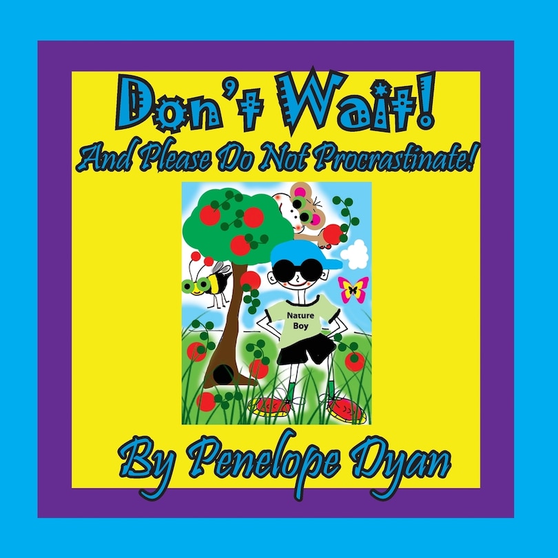 Front cover_Don't Wait! And Please Do Not Procrastinate!
