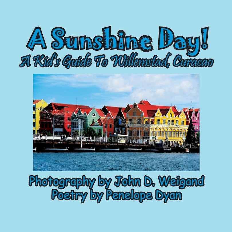 Front cover_A Sunshine Day! A Kid's Guide To Willemstad, Curacao