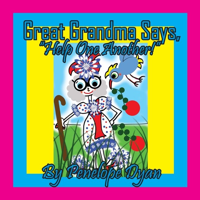 Front cover_Great Grandma Says, Help One Another!