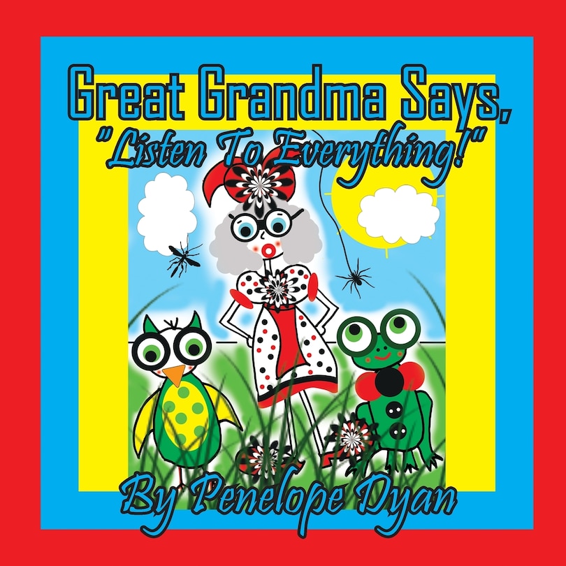 Front cover_Great Grandma Says, Listen To Everything!