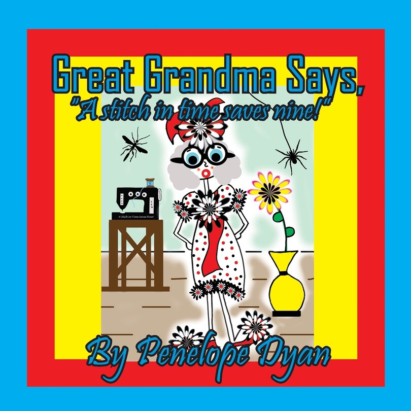 Front cover_Great Grandma Says, A stitch in time saves nine!