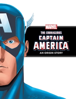 Front cover_Courageous Captain America: An Origin Story