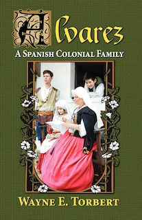Couverture_Alvarez, a Spanish Colonial Family