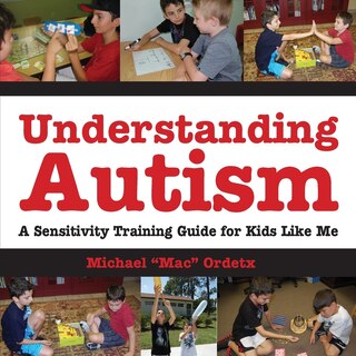 Front cover_Understanding Autism, A Sensitivity Training Guide For Kids Like Me
