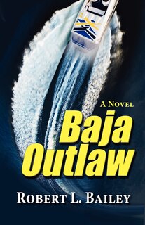 Front cover_Baja Outlaw, a Novel