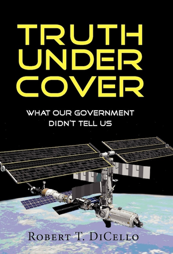 Front cover_Truth Under Cover, What Our Government Didn't Tell Us