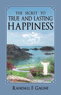 Couverture_The Secret to True and Lasting Happiness
